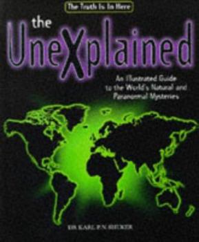 Hardcover The Unexplained An Illustrated Guide To The World's Natural and Paranormal Mysteries Book