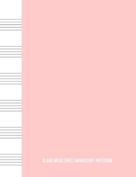 Paperback Blank Music Sheet Manuscript Notebook: For composing new songs, music theory note-taking, and practicing note recognition Pink kids beginners Book