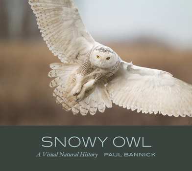 Hardcover Snowy Owl: A Visual Natural History Book