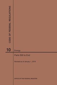 Paperback Code of Federal Regulations Title 10, Energy, Parts 500-End, 2019 Book