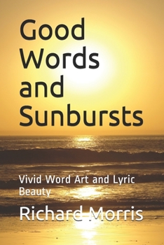 Paperback Good Words and Sunbursts: Vivid Word Art and Lyric Beauty Book