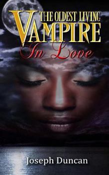 The Oldest Living Vampire in Love - Book #4 of the Oldest Living Vampire Saga