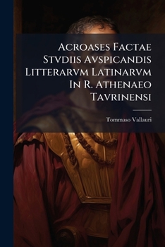 Paperback Acroases Factae Stvdiis Avspicandis Litterarvm Latinarvm In R. Athenaeo Tavrinensi [Italian] Book