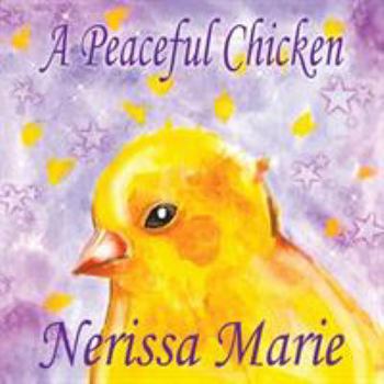 Paperback A Peaceful Chicken (An Inspirational Story Of Finding Bliss Within, Preschool Books, Kids Books, Kindergarten Books, Baby Books, Kids Book, Ages 2-8, Book