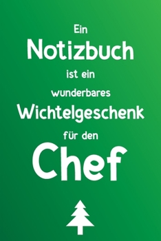 Paperback Ein Notizbuch ist ein wunderbares Wichtelgeschenk f?r den Chef: Liniertes Buch als lustiges Geschenk zum Wichteln f?r den Boss [German] Book