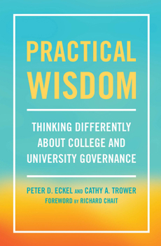 Paperback Practical Wisdom: Thinking Differently About College and University Governance Book