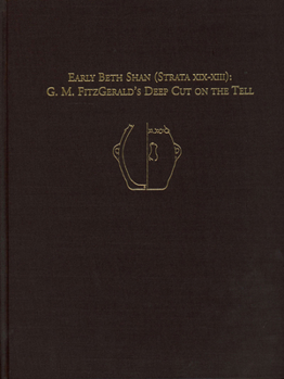 Hardcover Early Beth Shan (Strata XIX-XIII): G.M. Fitzgerald's Deep Cut on the Tell Book