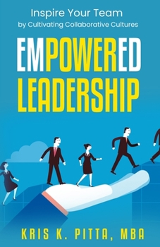 Paperback Empowered Leadership: Inspire Your Team by Cultivating Collaborative Cultures Book