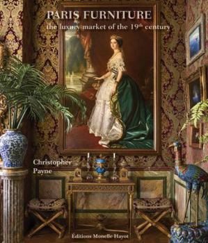 Hardcover Paris Furniture: The Luxury Market of the 19th Century Book