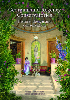 Paperback Georgian and Regency Conservatories: History, Design and Conservation Book