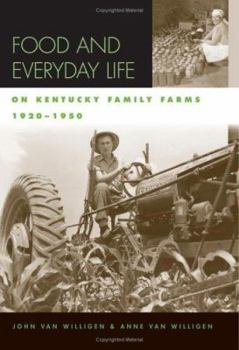 Hardcover Food and Everyday Life on Kentucky Family Farms, 1920-1950 Book