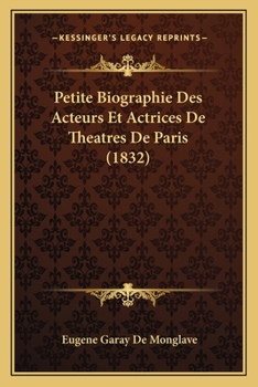 Paperback Petite Biographie Des Acteurs Et Actrices De Theatres De Paris (1832) [French] Book