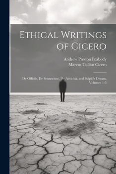 Paperback Ethical Writings of Cicero: De Officiis, De Sennectute, De Amicitia, and Scipio's Dream, Volumes 1-3 Book