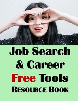 Paperback Job Search & Career Building Resource Book: 2016 Edition, Free Internet Tools & Resources for Job Hunting & Careers Book