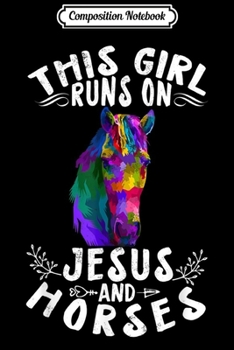 Composition Notebook: This Girl Runs On Jesus And Horses Gifts Christian Lover  Journal/Notebook Blank Lined Ruled 6x9 100 Pages