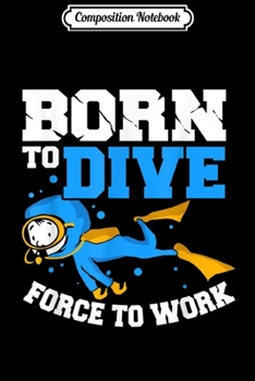 Composition Notebook: Born To Dive  Journal/Notebook Blank Lined Ruled 6x9 100 Pages