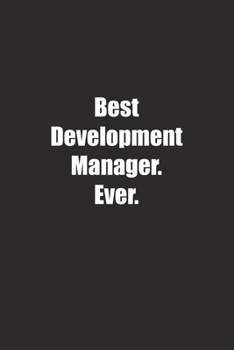 Paperback Best Development Manager. Ever.: Lined notebook Book
