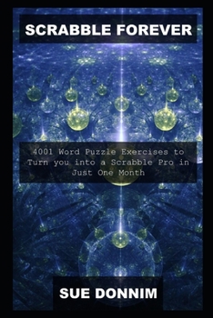 Scrabble Forever: 4001 Word Puzzle Exercises to Turn you into a Scrabble Pro in Just One Month