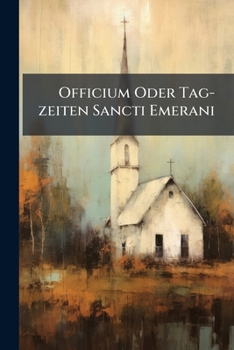 Paperback Officium Oder Tag-zeiten Sancti Emerani Book