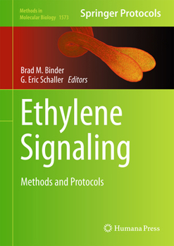 Ethylene Signaling: Methods and Protocols - Book #1573 of the Methods in Molecular Biology