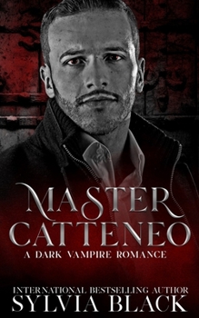 Master Catteneo: Dark Vampire Romance - Book #5 of the Masters of the Consulate