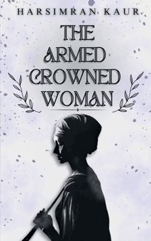 The Armed Crowned Woman