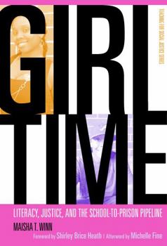 Paperback Girl Time: Literacy, Justice, and the School-To-Prison Pipeline Book