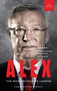 Paperback Alex: The Man Behind The Legend Book