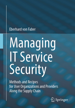 Paperback Managing It Service Security: Methods and Recipes for User Organizations and Providers Along the Supply Chain Book