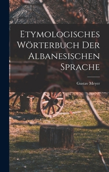 Hardcover Etymologisches Wörterbuch Der Albanesischen Sprache Book