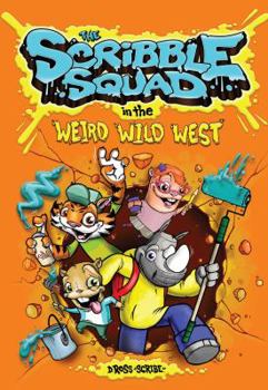 Hardcover The Scribble Squad in the Weird Wild West Book