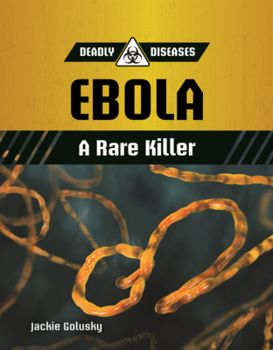 Ebola: A Rare Killer (Deadly Diseases (Updog Books
