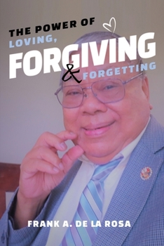 Paperback The Power of Loving, Forgiving, & Forgetting Book