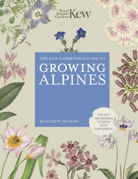 Hardcover Kew Gardener's Guide to Growing Alpines Book