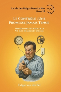 Une Promesse Jamais Tenue: Danser dans le Chaos de la Vie avec Humour et Sagesse (French Edition)