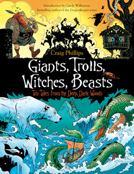 Paperback Giants, Trolls, Witches, Beasts: Ten Tales from the Deep, Dark Woods Book