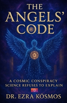 Paperback The Angels' Code: A Cosmic Conspiracy Science Refuses to Explain: A neuroscientist and a shaman discover that angels are quantum codes. Book