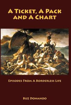 Hardcover A Ticket, a Pack and a Chart: Episodes from a Borderless Life Book