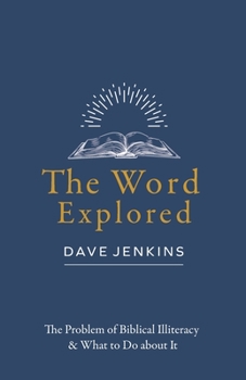 Paperback The Word Explored: The Problem of Biblical Illiteracy & What to Do about It Book