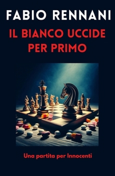 Paperback Il Bianco Uccide Per Primo: Una partita per Innocenti [Italian] Book