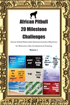 Paperback African Pitbull 20 Milestone Challenges African Pitbull Memorable Moments. Includes Milestones for Memories, Gifts, Socialization & Training Volume 1 Book