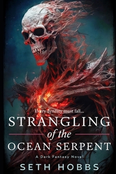 Strangling of the Ocean Serpent: A Dark Metaphysical Fantasy Novel: A Brief History of the Kezz'args