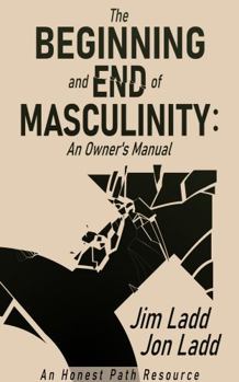The Beginning and End of Masculinity: An Owner's Manual
