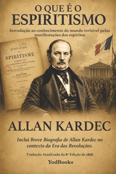 O QUE É O ESPIRITISMO: Introdução ao conhecimento do mundo invisível pelas manifestações dos Espíritos (Portuguese Edition)
