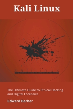 Paperback Kali Linux: The Ultimate Guide to Ethical Hacking and Digital Forensics Book