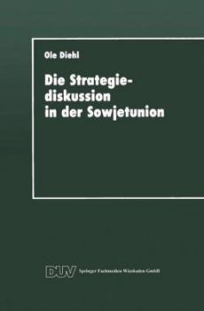 Paperback Die Strategiediskussion in Der Sowjetunion: Zum Wandel Der Sowjetischen Kriegsführungskonzeption in Den Achtziger Jahren [German] Book