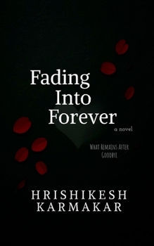 Paperback Fading into forever: What Remains After Goodbye Book