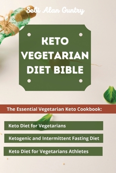 Paperback Keto Vegetarian Diet Bible: The Essential Vegetarian Keto Cookbook: Keto Diet for Vegetarians, Ketogenic and Intermittent Fasting Diet, Keto Diet Book