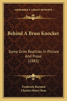 Paperback Behind A Brass Knocker: Some Grim Realities In Picture And Prose (1883) Book