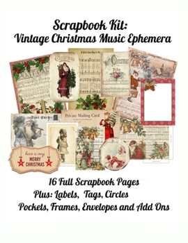 Scrapbook Kit:  Vintage Christmas Music Ephemera,: 16 Full Scrapbook Pages Plus: Labels, Tags, Circles, Pockets, Frames, Envelopes and Add Ons